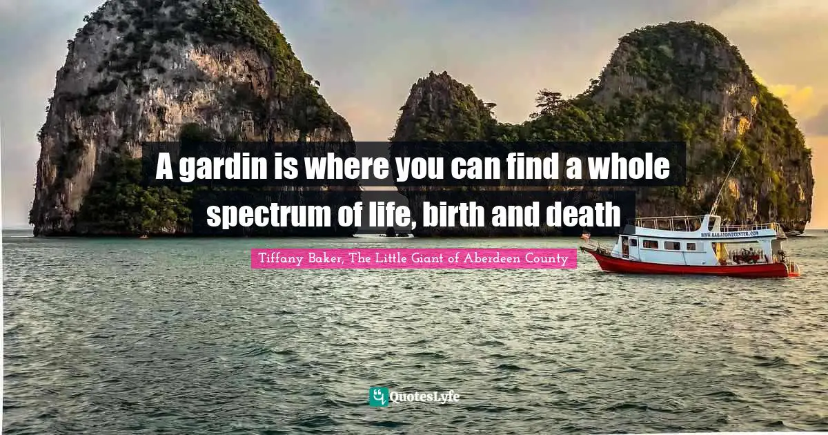 A gardin is where you can find a whole spectrum of life, birth and death
