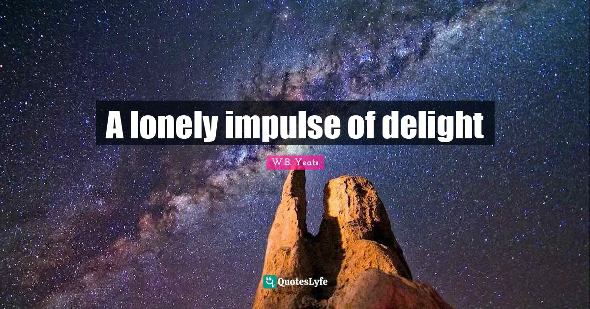 A lonely impulse of delight