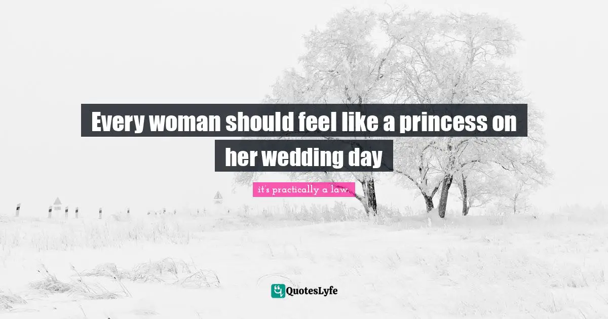 Every woman should feel like a princess on her wedding day