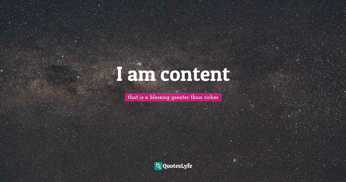 I am content