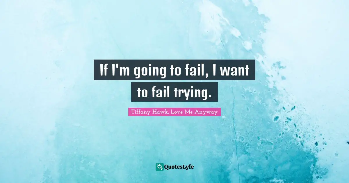 A. J. Hawk Quotes: "If I'm going to fail, I want to fail trying."