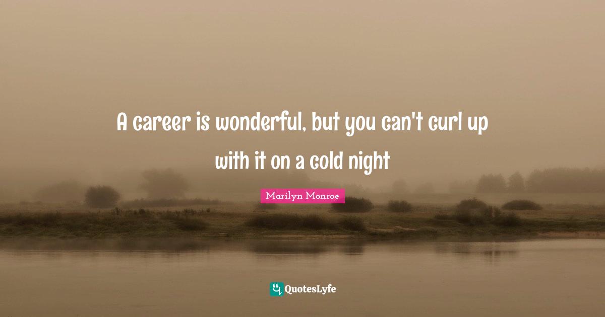 A career is wonderful, but you can't curl up with it on a cold night