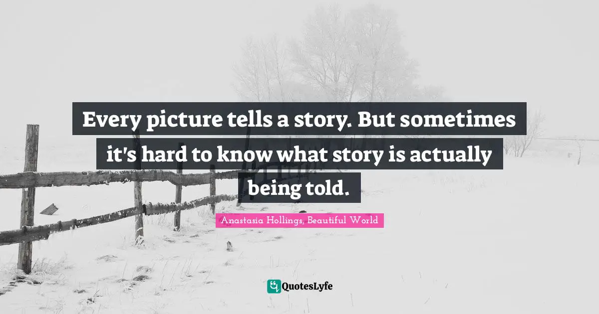 Every picture tells a story. But sometimes it's hard to know what story is actually being told.