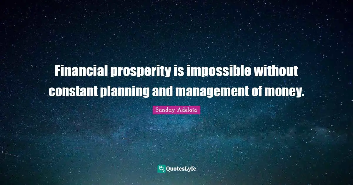 Financial prosperity is impossible without constant planning and management of money.