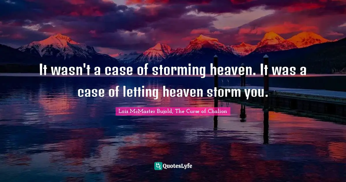 It wasn't a case of storming heaven. It was a case of letting heaven storm you.