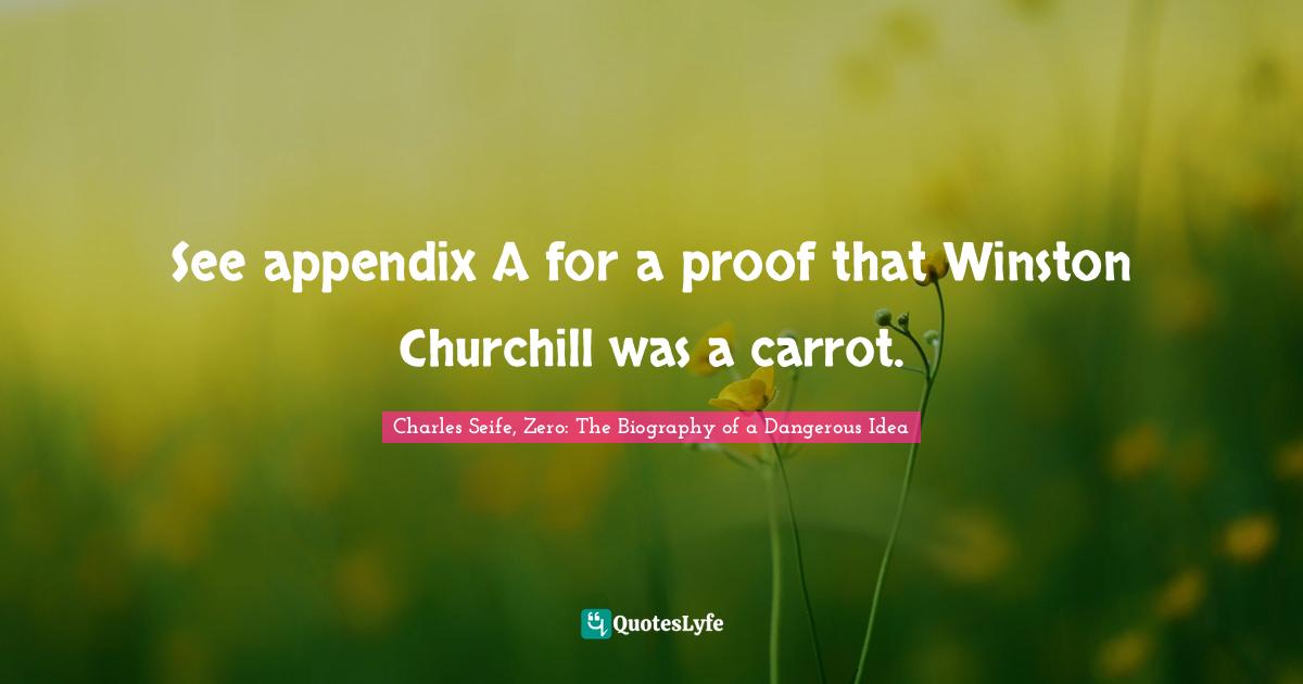 See appendix A for a proof that Winston Churchill was a carrot.