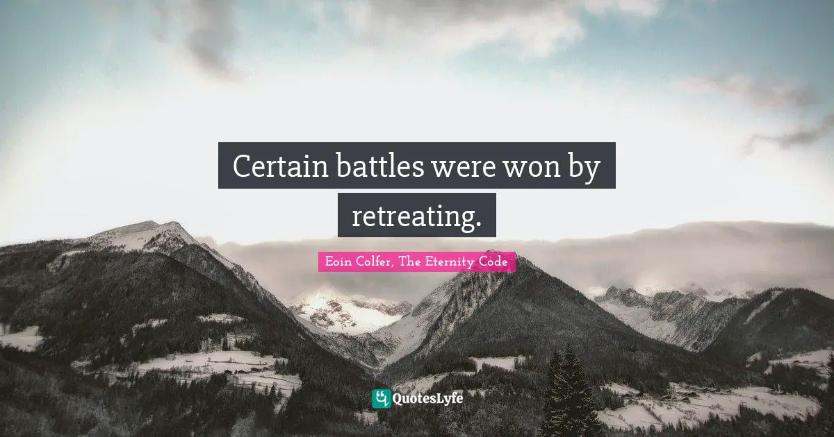 Certain battles were won by retreating.