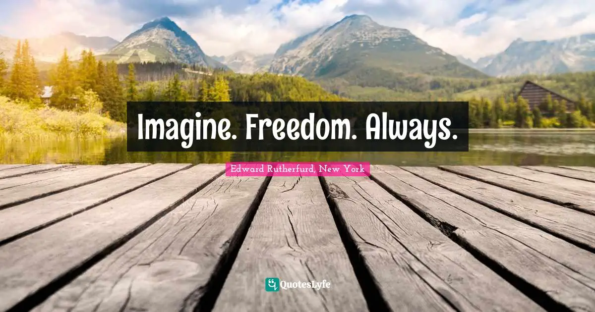 Imagine. Freedom. Always.