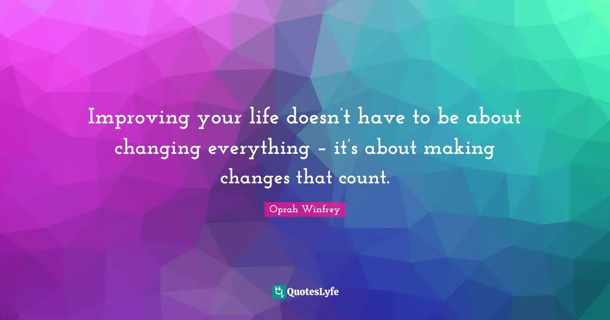 Improving your life doesn’t have to be about changing everything – it’s about making changes that count.