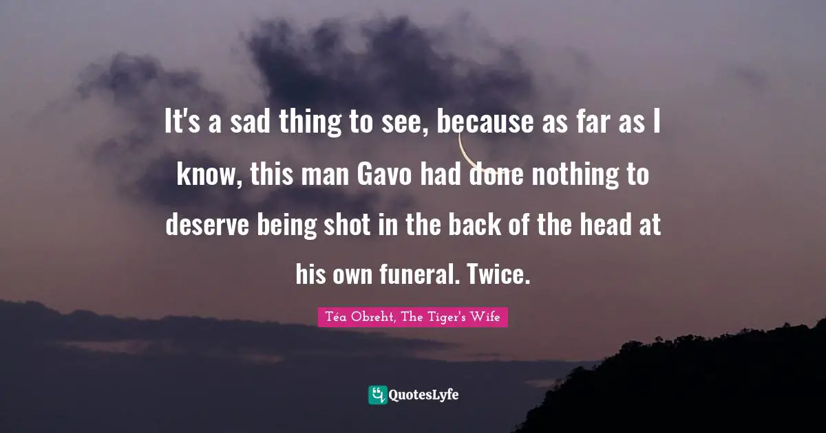 It's a sad thing to see, because as far as I know, this man Gavo had done nothing to deserve being shot in the back of the head at his own funeral. Twice.
