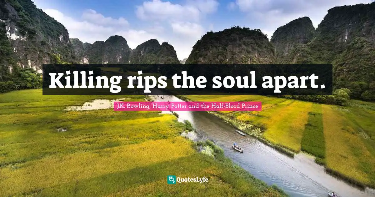 Killing rips the soul apart.