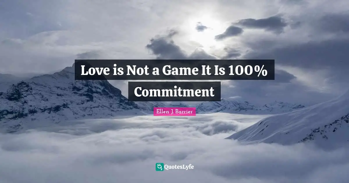 Love is Not a Game It Is 100% Commitment