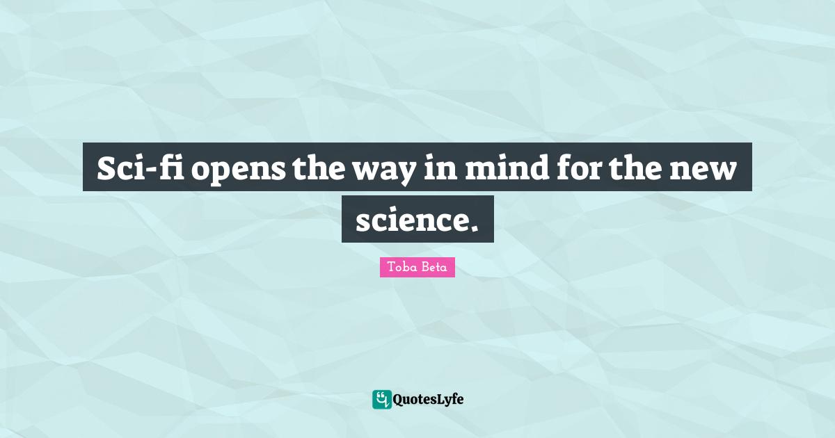 Sci-fi opens the way in mind for the new science.