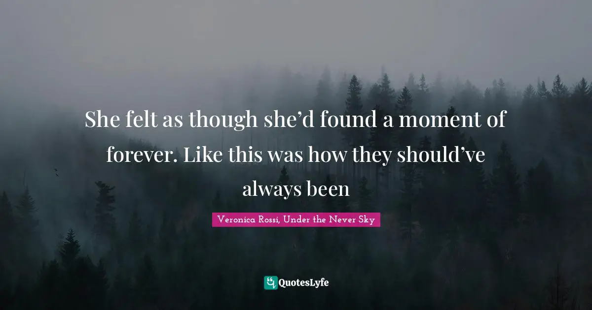 She felt as though she’d found a moment of forever. Like this was how they should’ve always been