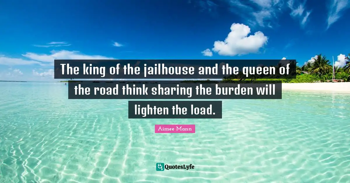 The king of the jailhouse and the queen of the road think sharing the burden will lighten the load.