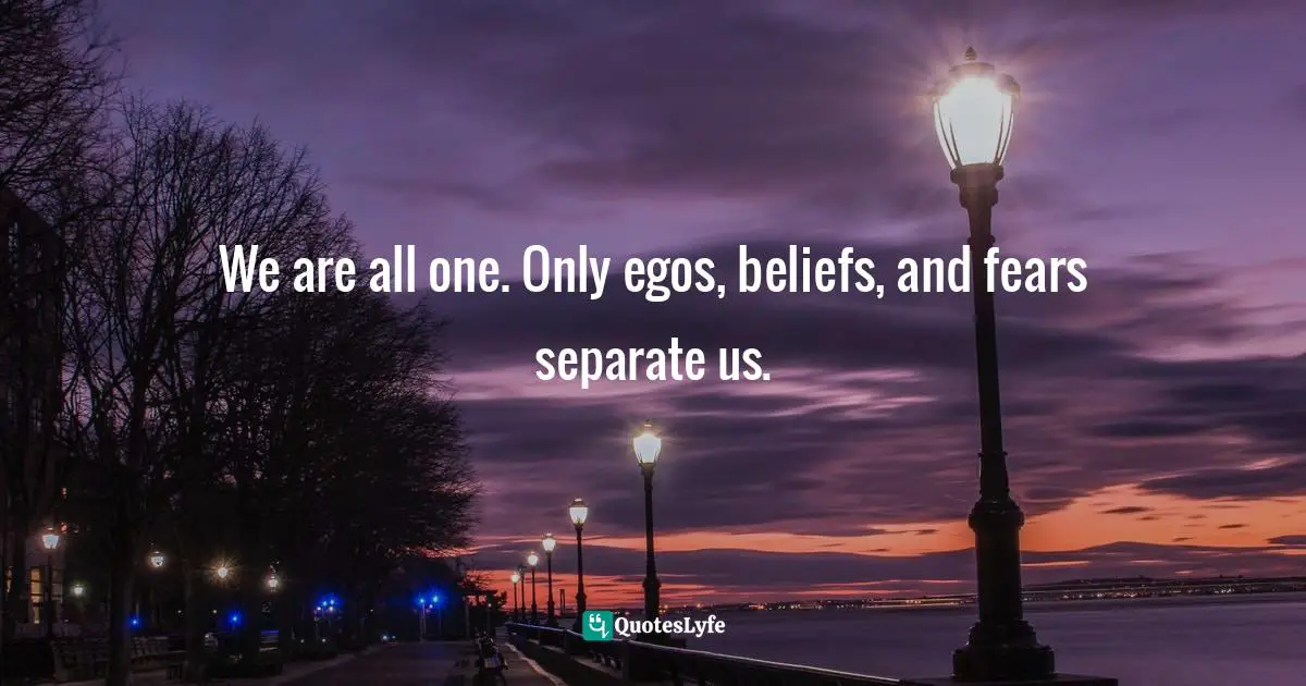 Nikola Tesla, Nikola Tesla: 100 Quotes on Innovation, Entrepreneurship, and Success Quotes: We are all one. Only egos, beliefs, and fears separate us.
