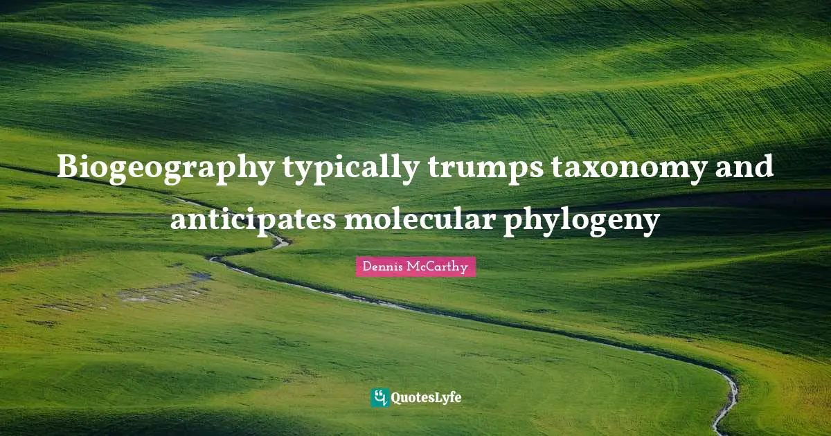 Biogeography typically trumps taxonomy and anticipates molecular phylogeny