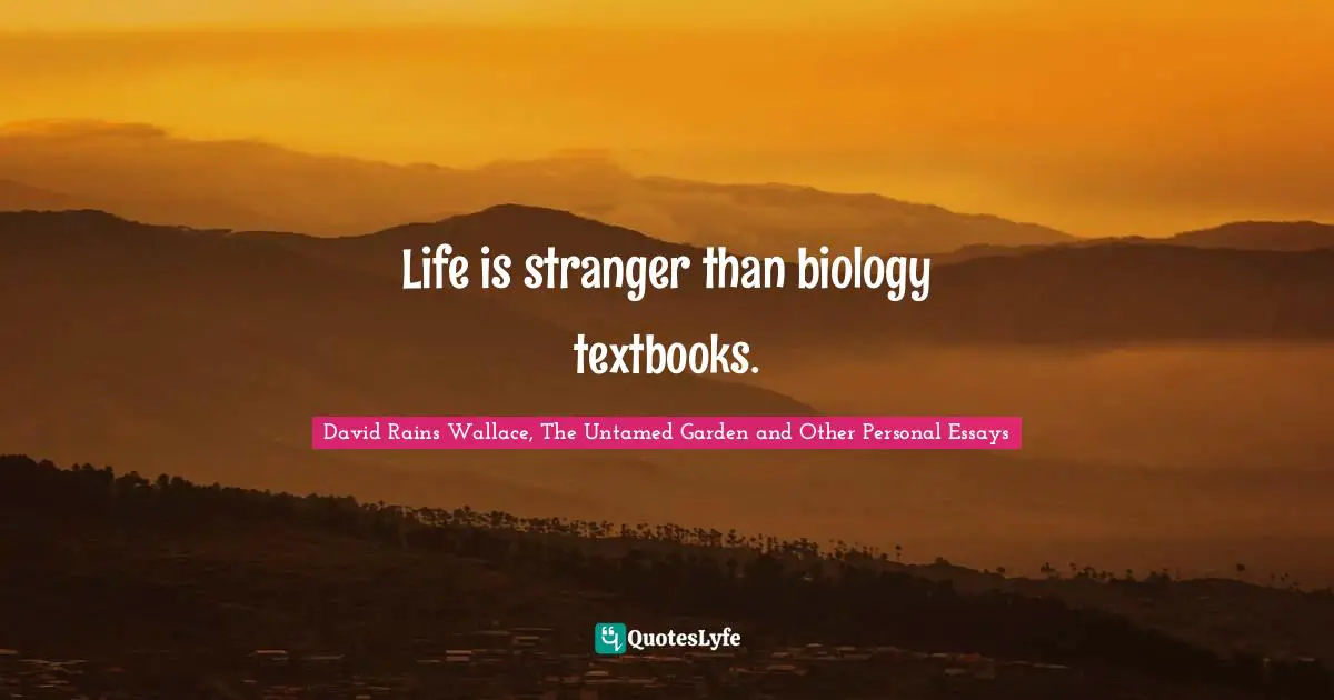 Life is stranger than biology textbooks.