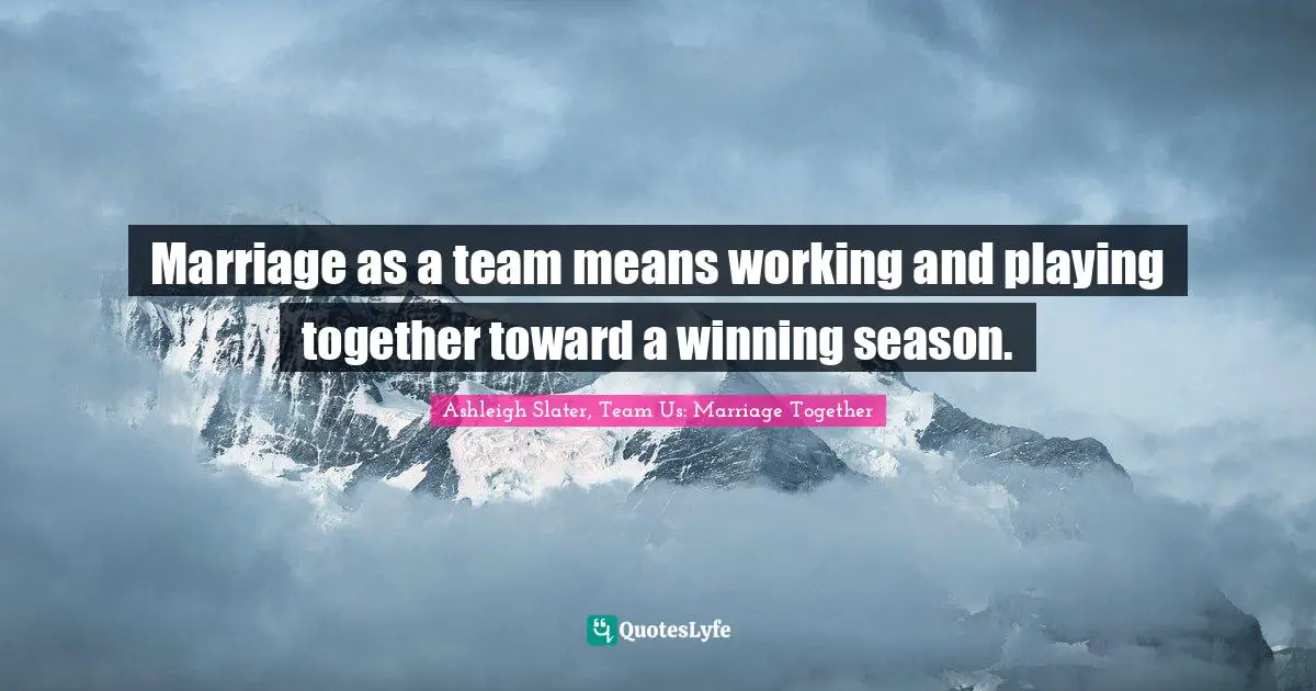 Marriage as a team means working and playing together toward a winning season.