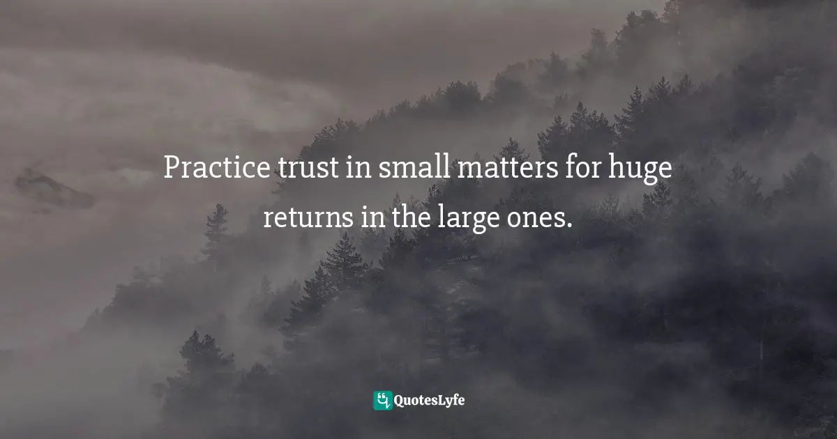 Gina Greenlee, Postcards And Pearls:Life Lessons From Solo Moments In New York Quotes: "Practice trust in small matters for huge returns in the large ones."