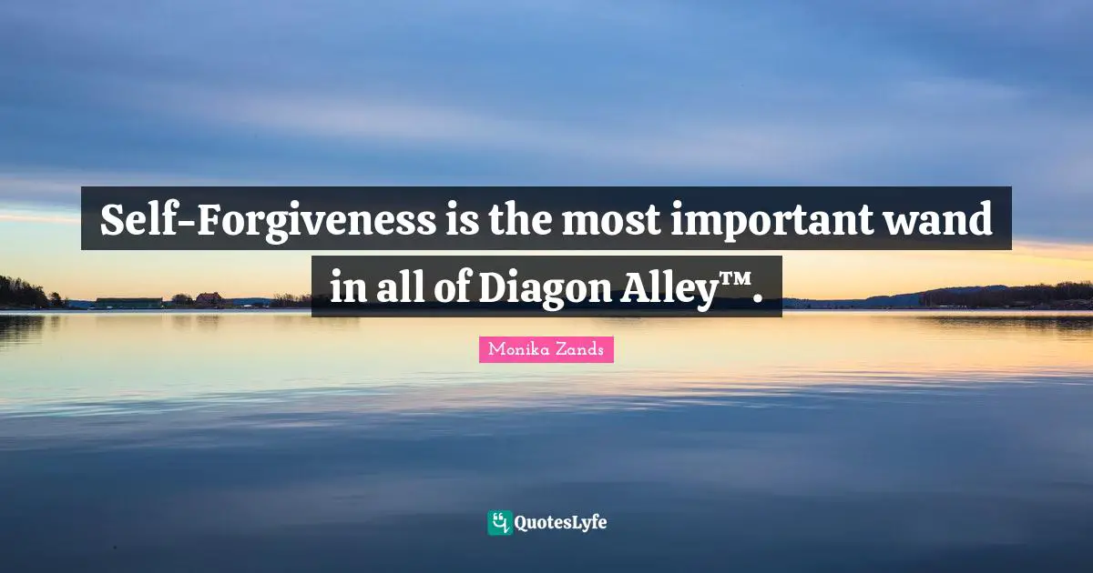 Self-Forgiveness is the most important wand in all of Diagon Alley™.