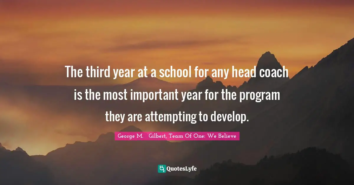 Team Direction Quotes: "The third year at a school for any head coach is the most important year for the program they are attempting to develop."
