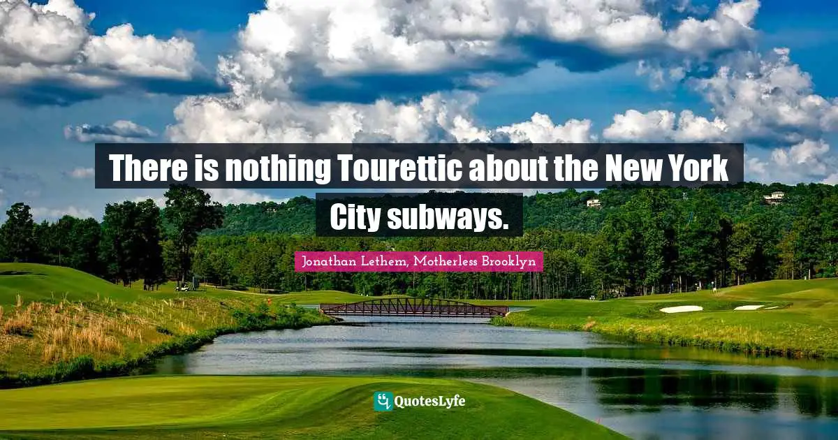 Tourettes Quotes: "There is nothing Tourettic about the New York City subways."