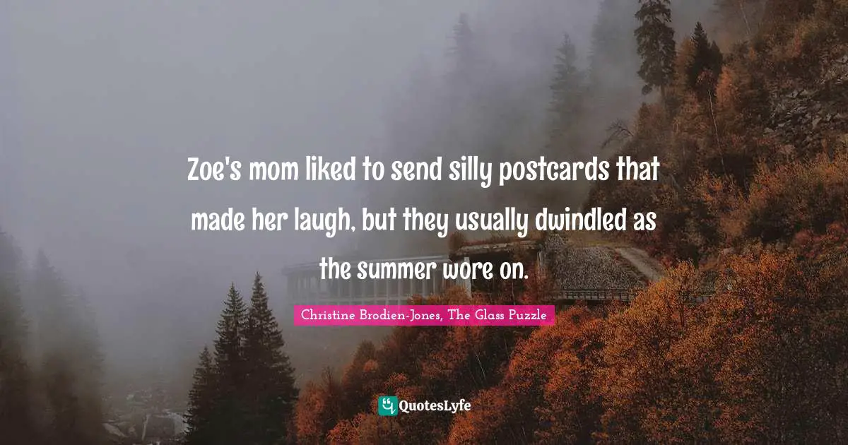 Zoe's mom liked to send silly postcards that made her laugh, but they usually dwindled as the summer wore on.