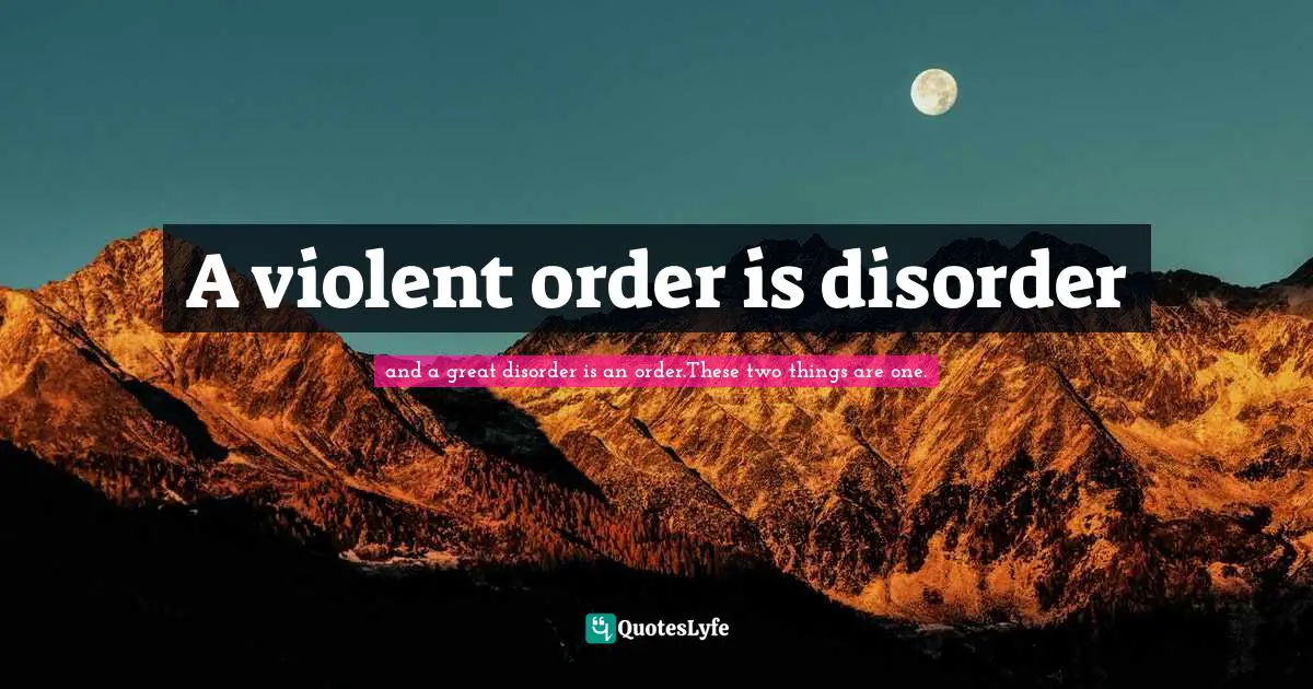 A violent order is disorder