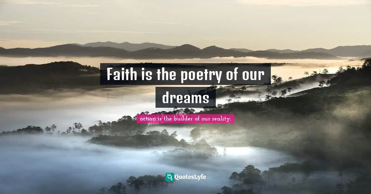 Faith is the poetry of our dreams