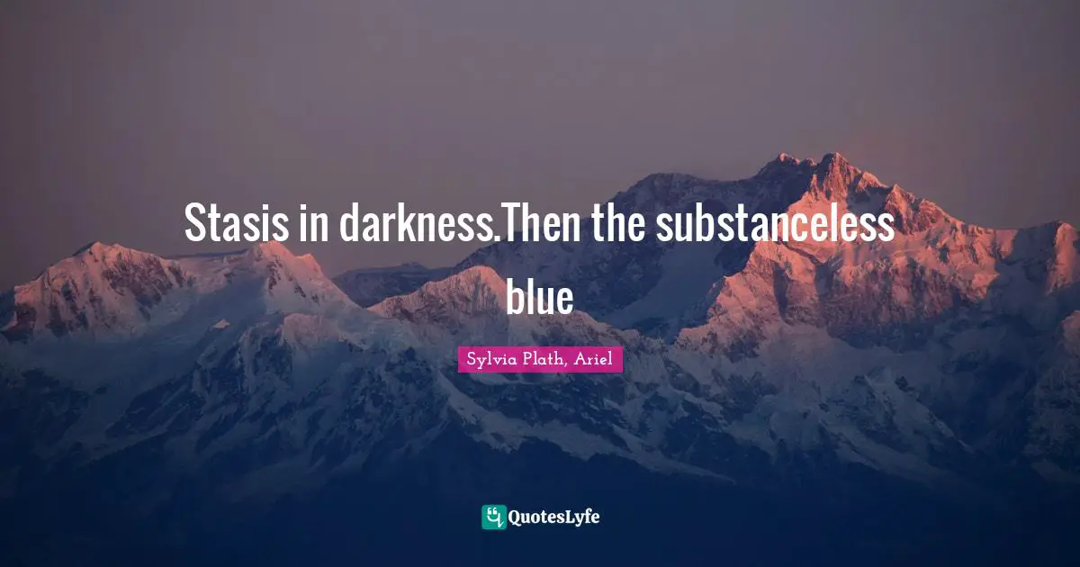 Stasis in darkness.Then the substanceless blue