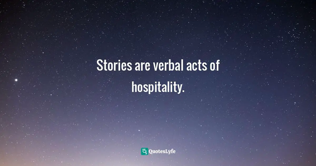 Eugene H. Peterson Quotes: "Stories are verbal acts of hospitality."
