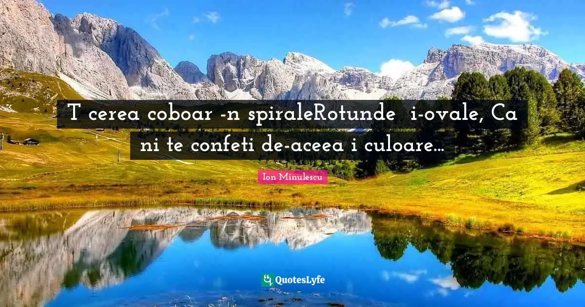 Tăcerea coboară-n spiraleRotunde şi-ovale, Ca nişte confeti de-aceeaşi culoare...