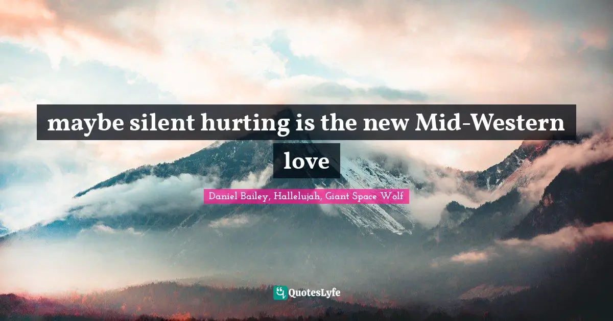 maybe silent hurting is the new Mid-Western love