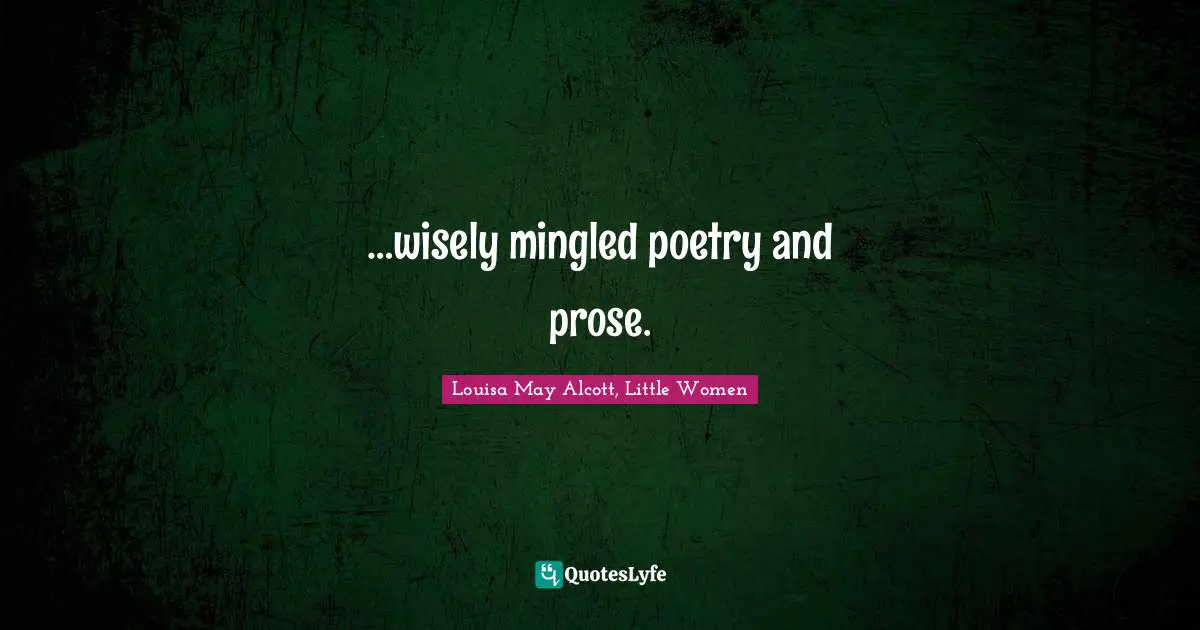 …wisely mingled poetry and prose.
