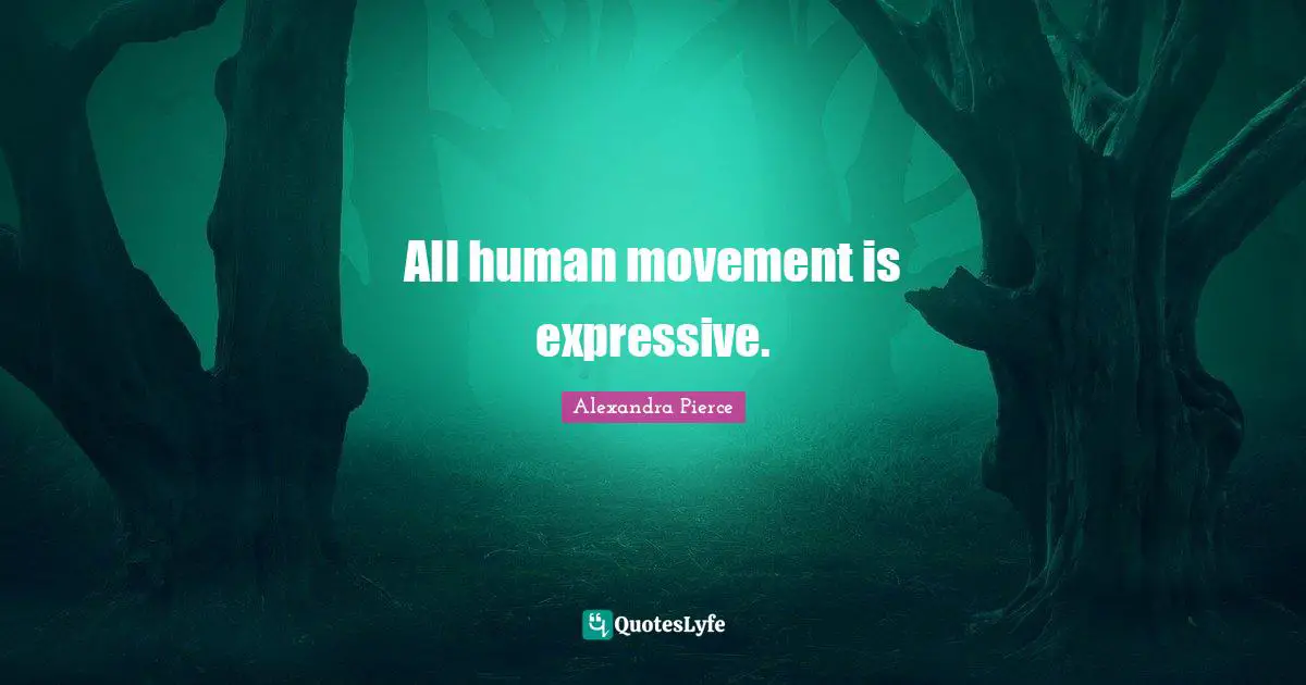 All human movement is expressive.