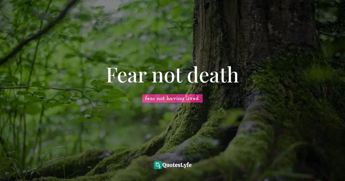 Fear not death