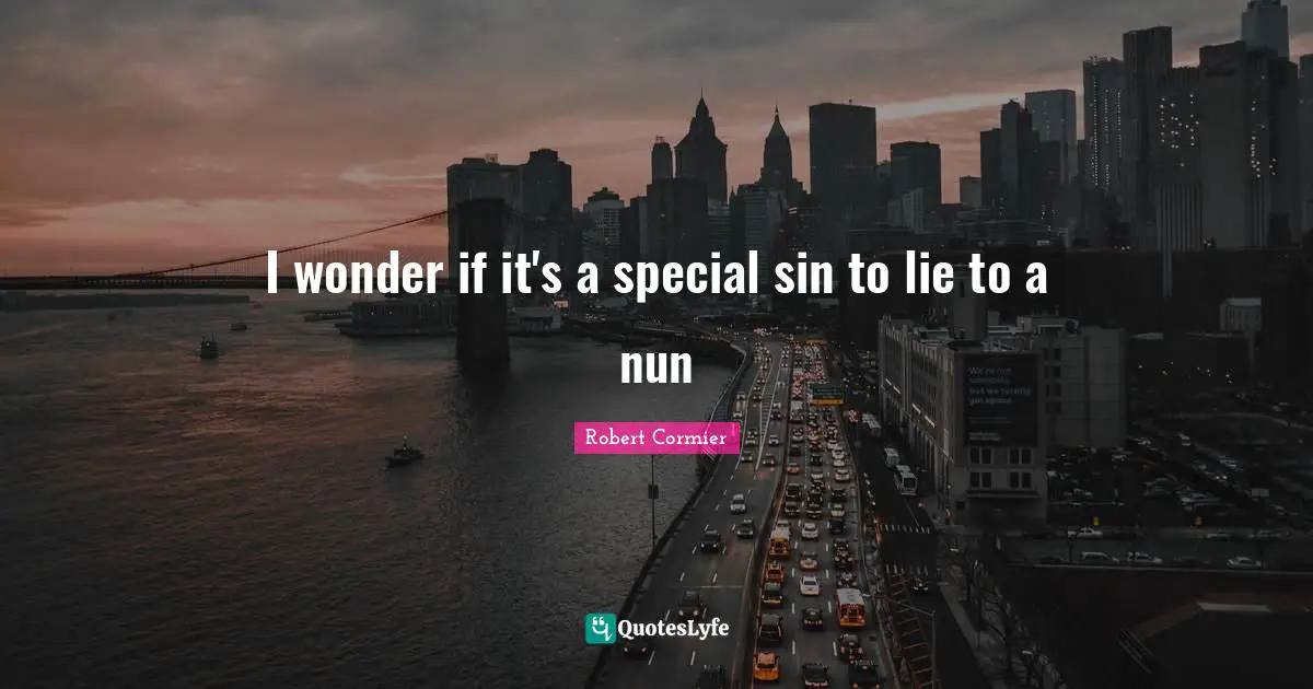 I wonder if it's a special sin to lie to a nun