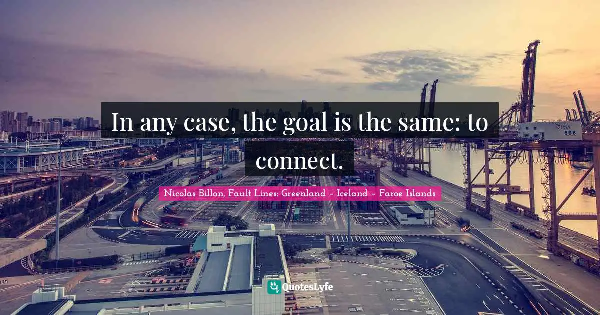 In any case, the goal is the same: to connect.