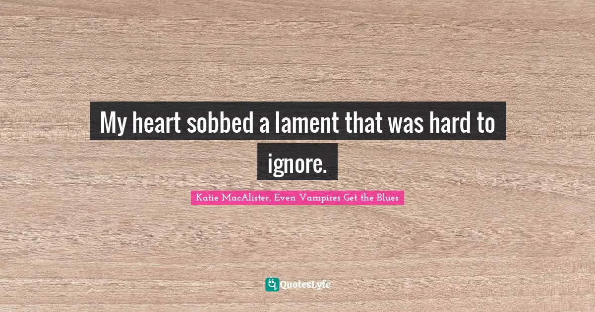 My heart sobbed a lament that was hard to ignore.