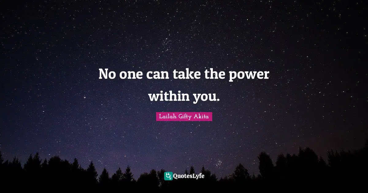 No one can take the power within you.