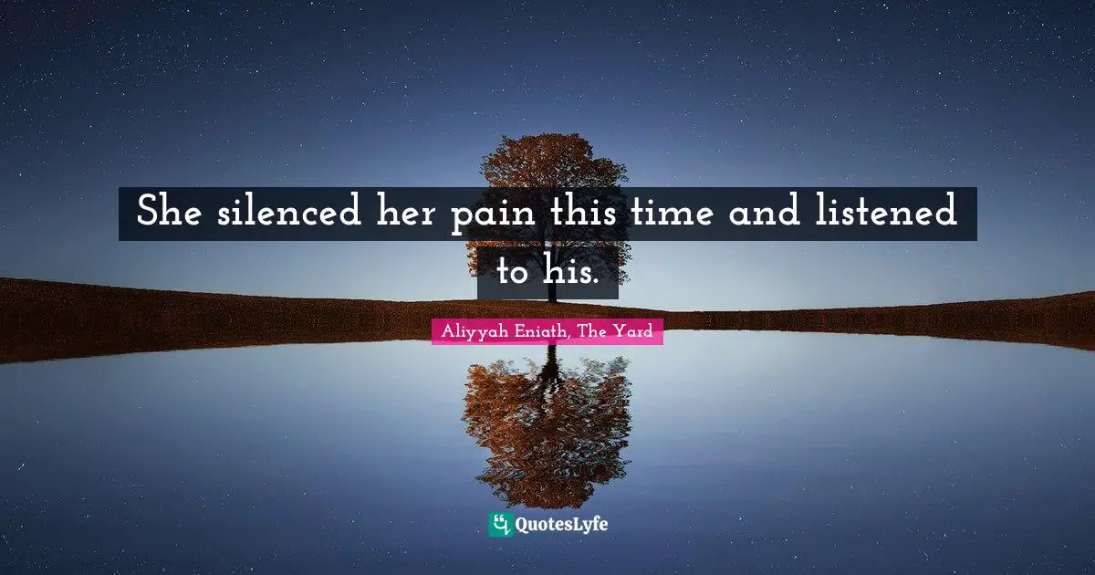 She silenced her pain this time and listened to his.