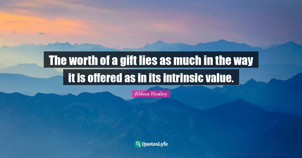 The worth of a gift lies as much in the way it is offered as in its intrinsic value.
