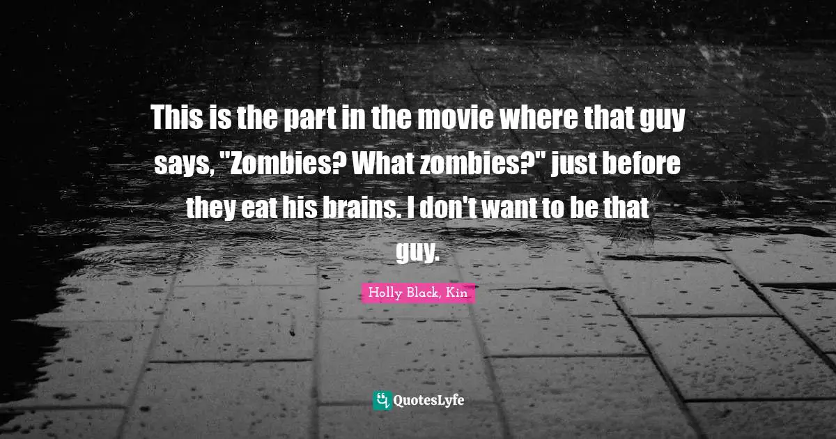 This is the part in the movie where that guy says, "Zombies? What zombies?" just before they eat his brains. I don't want to be that guy.