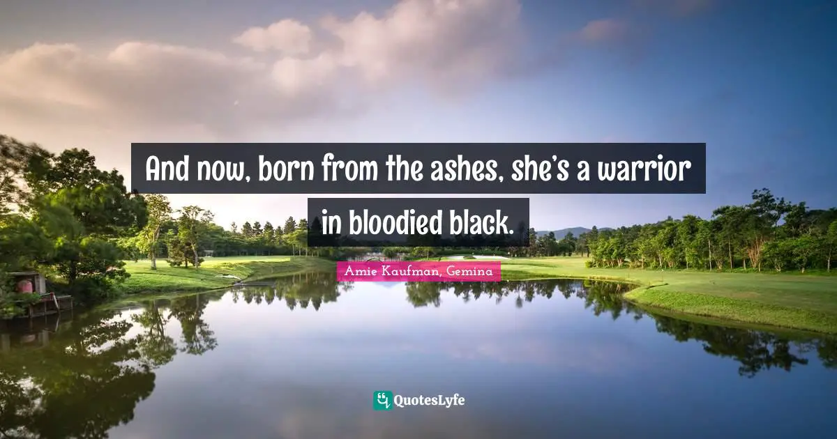 And now, born from the ashes, she’s a warrior in bloodied black.