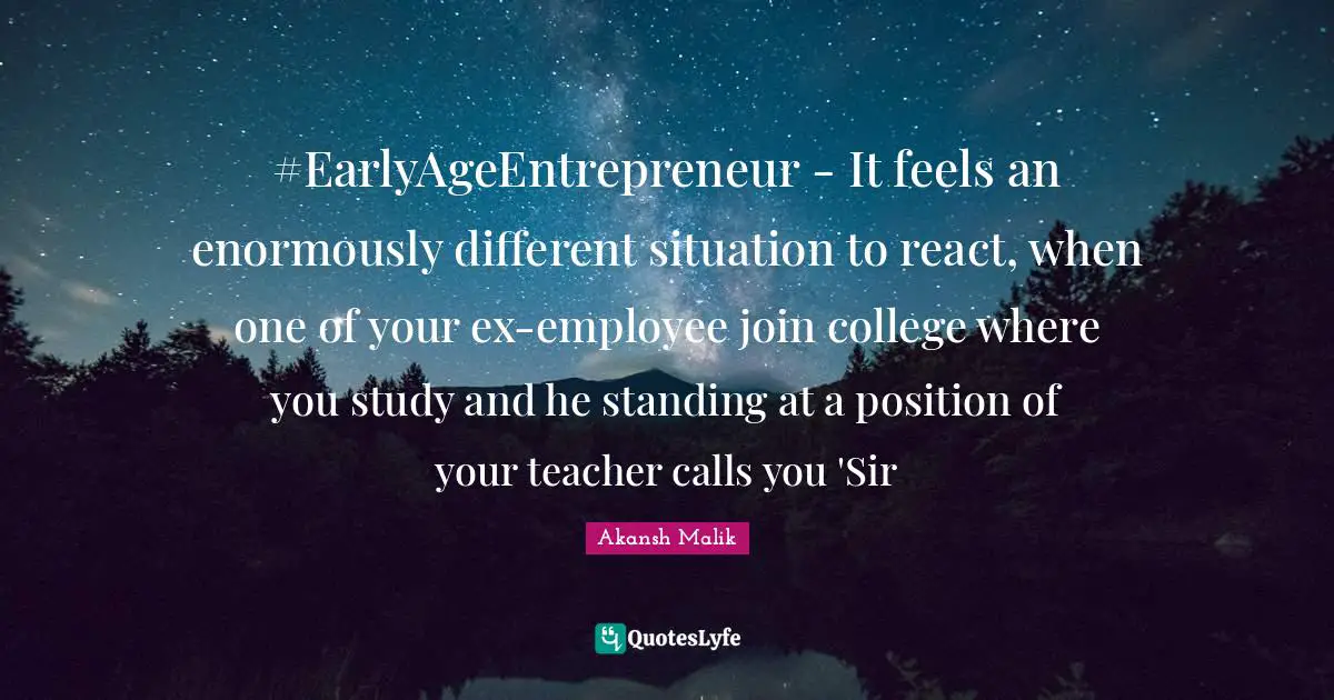 ‪#‎EarlyAgeEntrepreneur‬ - It feels an enormously different situation to react, when one of your ex-employee join college where you study and he standing at a position of your teacher calls you 'Sir