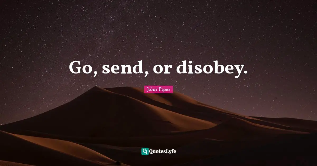 Go, send, or disobey.