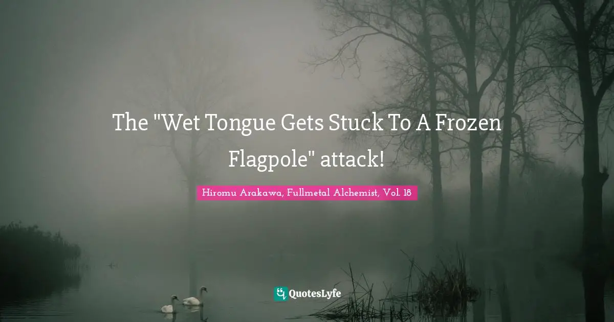 The "Wet Tongue Gets Stuck To A Frozen Flagpole" attack!