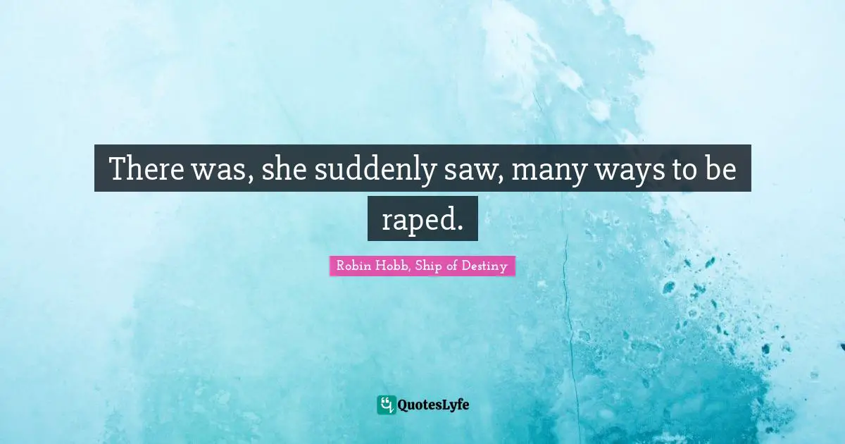 There was, she suddenly saw, many ways to be raped.