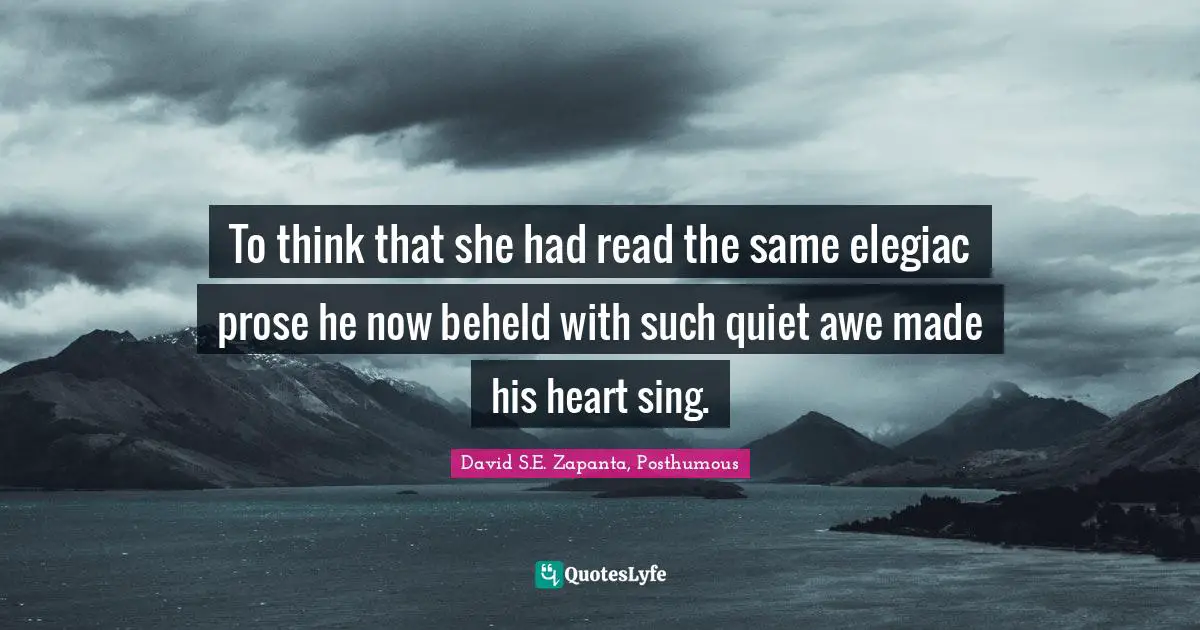 Bibliophile Quotes: "To think that she had read the same elegiac prose he now beheld with such quiet awe made his heart sing."